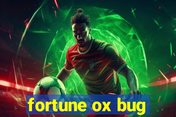 fortune ox bug