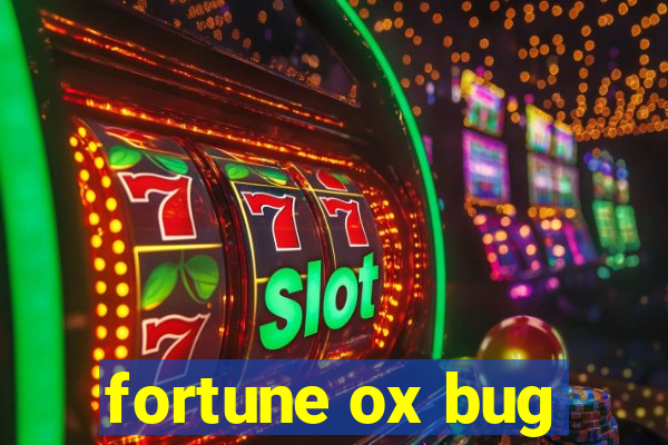 fortune ox bug