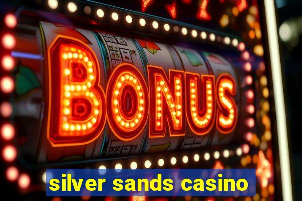 silver sands casino