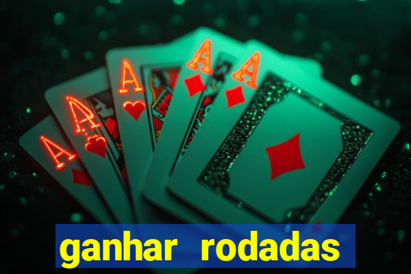 ganhar rodadas gratis sem deposito