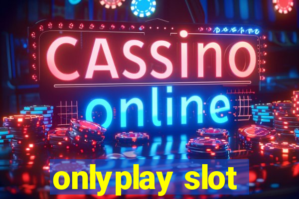 onlyplay slot