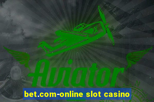 bet.com-online slot casino