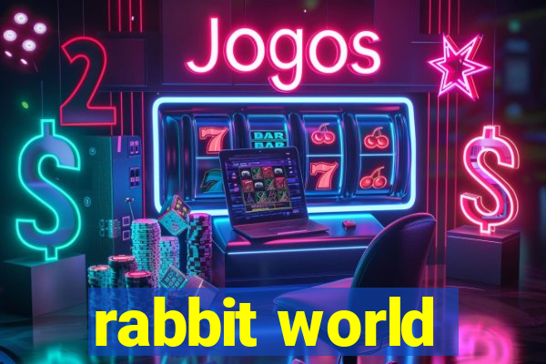 rabbit world