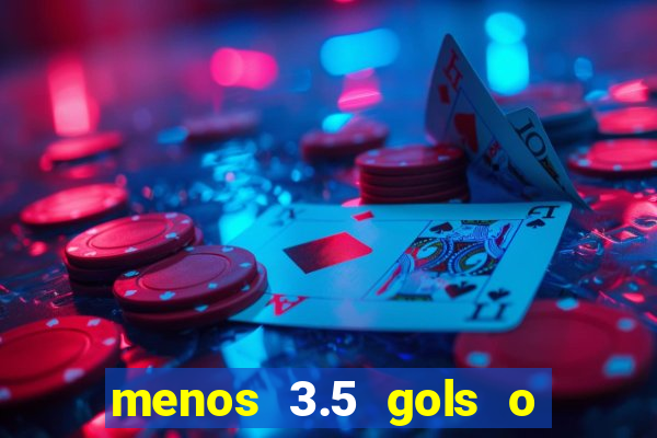 menos 3.5 gols o que significa