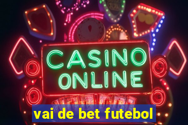 vai de bet futebol