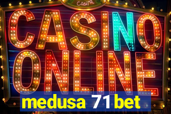 medusa 71 bet