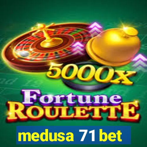 medusa 71 bet