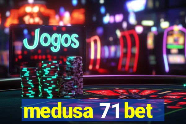 medusa 71 bet