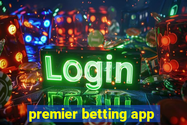 premier betting app