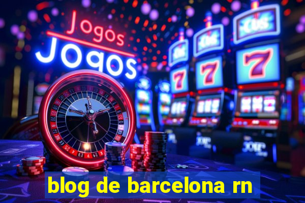 blog de barcelona rn