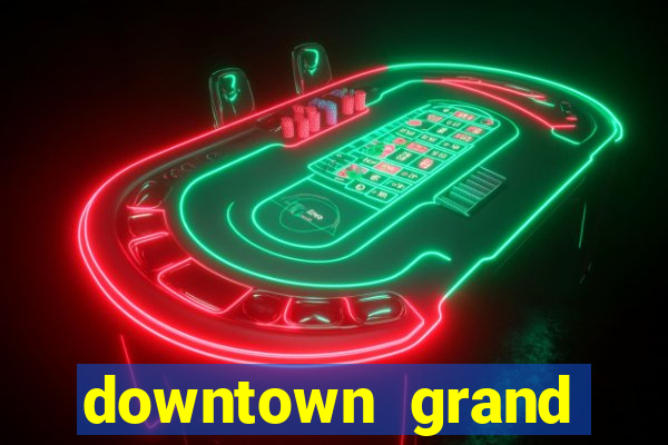 downtown grand casino in las vegas