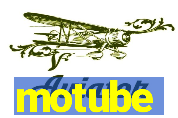 motube