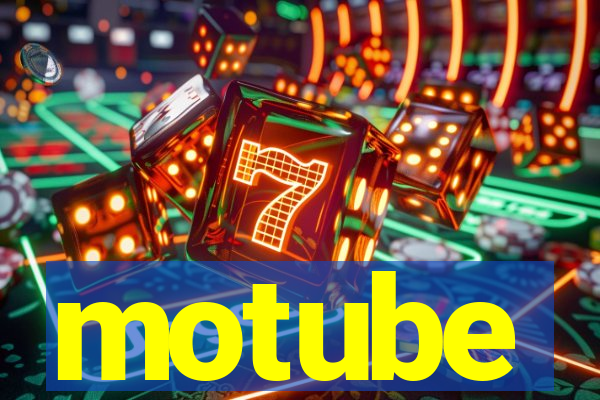 motube