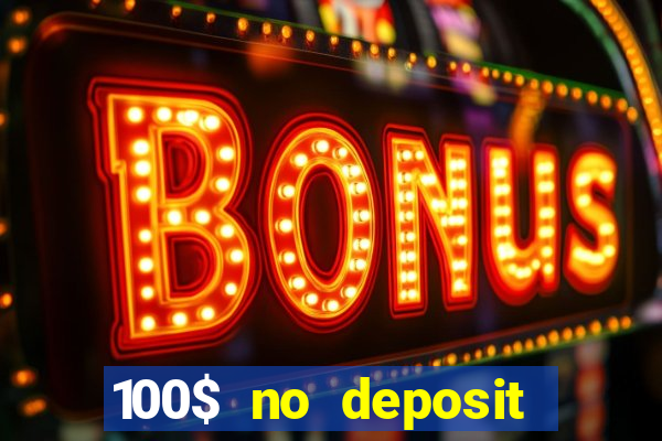 100$ no deposit bonus casino