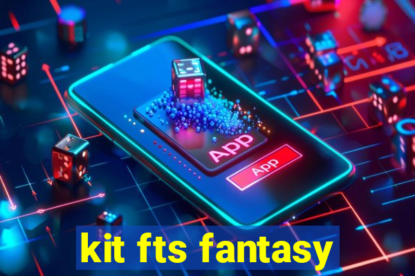 kit fts fantasy