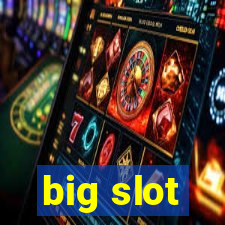 big slot