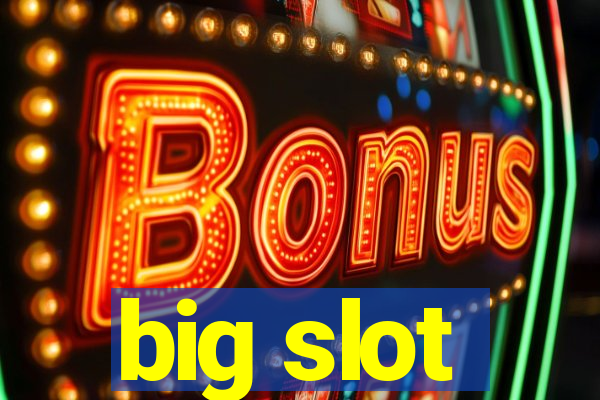 big slot