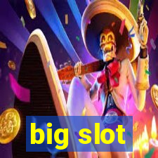 big slot