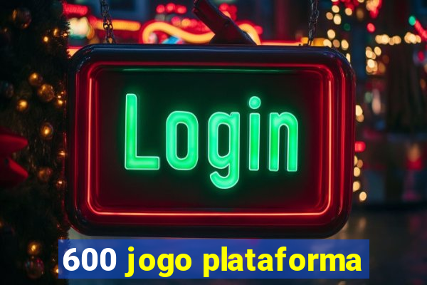 600 jogo plataforma