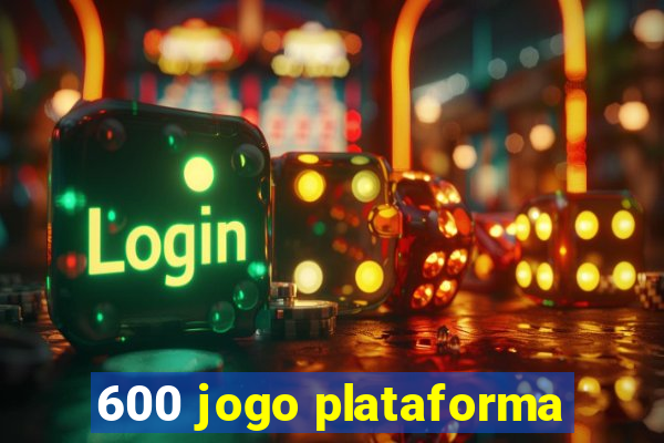 600 jogo plataforma