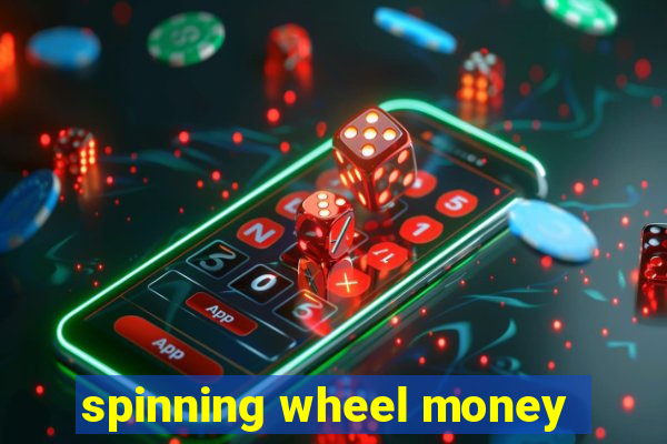 spinning wheel money