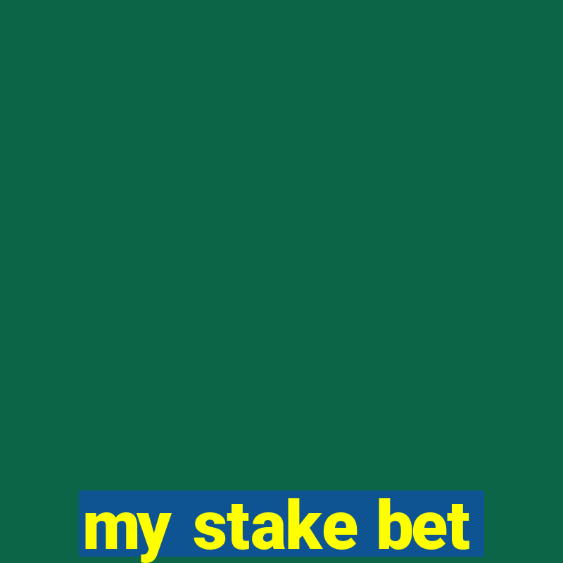 my stake bet