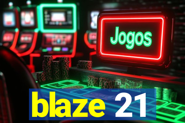 blaze 21