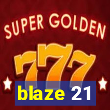 blaze 21