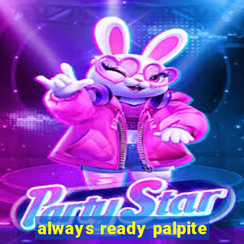 always ready palpite