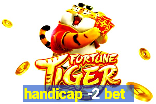 handicap -2 bet