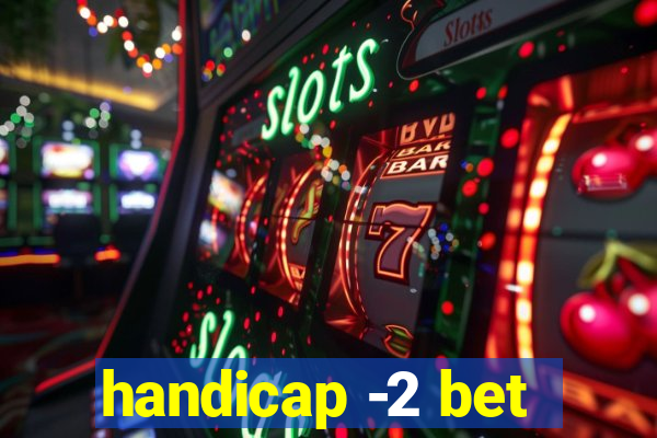 handicap -2 bet