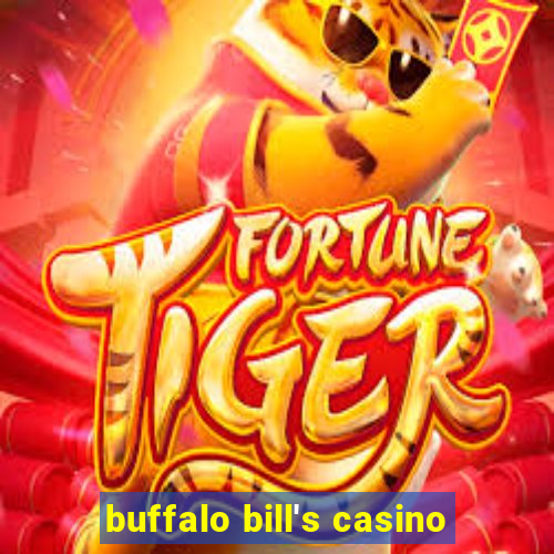 buffalo bill's casino