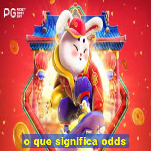 o que significa odds