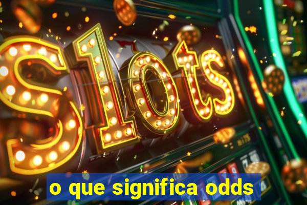 o que significa odds