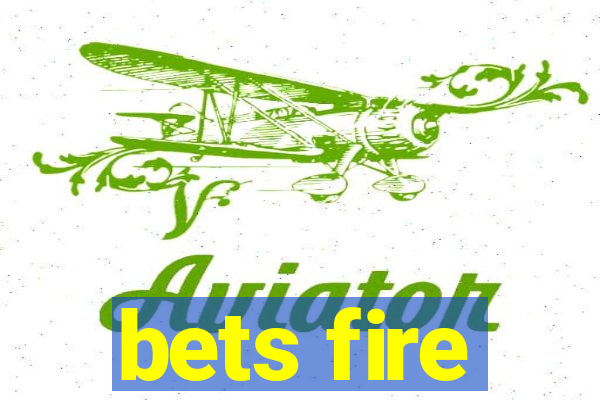 bets fire