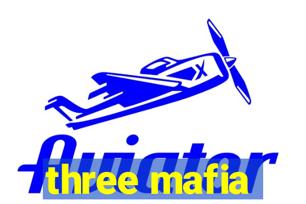 three mafia