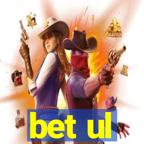 bet ul