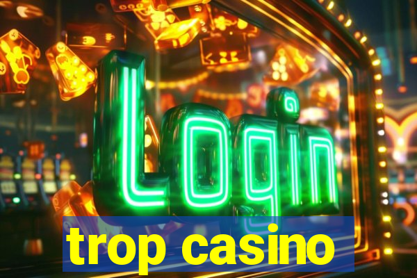 trop casino