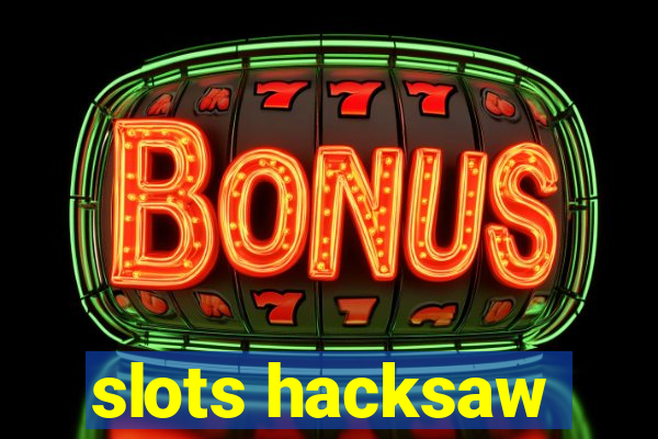 slots hacksaw