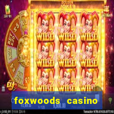 foxwoods casino resort connecticut