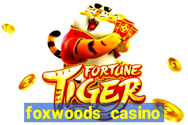 foxwoods casino resort connecticut