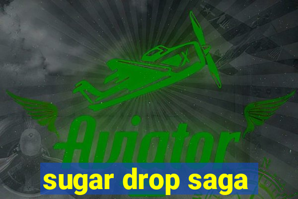 sugar drop saga