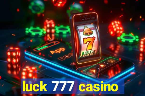 luck 777 casino