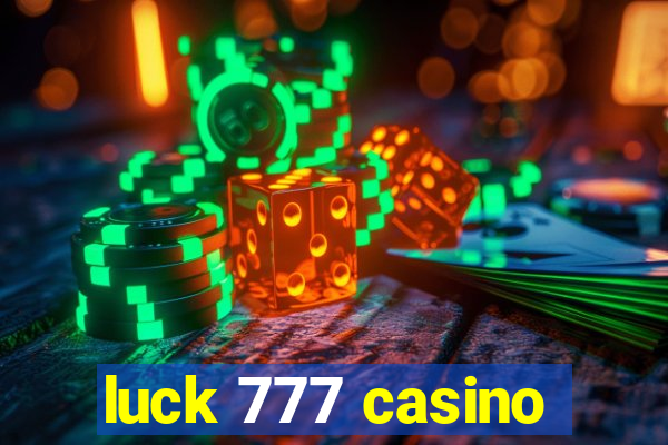 luck 777 casino