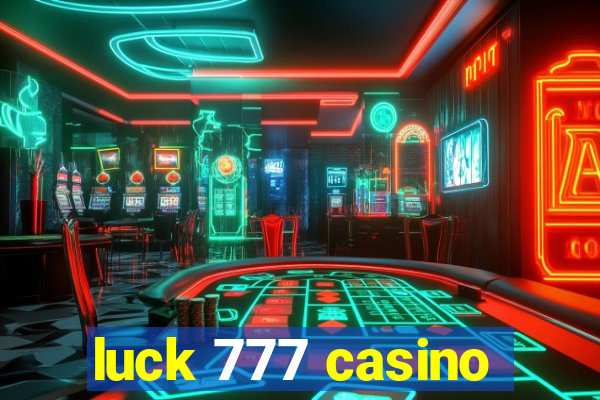 luck 777 casino