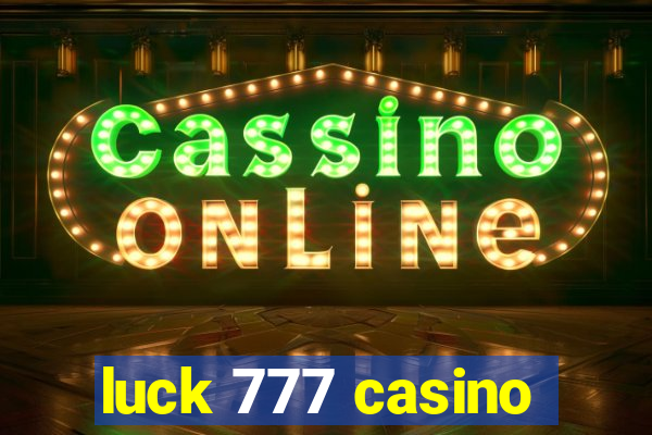 luck 777 casino