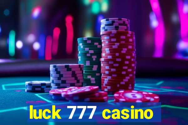 luck 777 casino