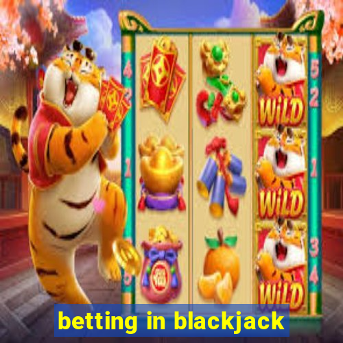 betting in blackjack