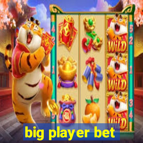 big player bet