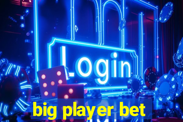 big player bet